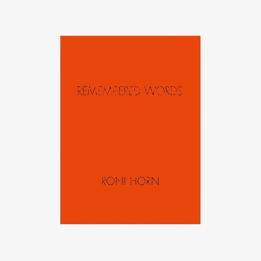 Roni Horn: Remembered Words