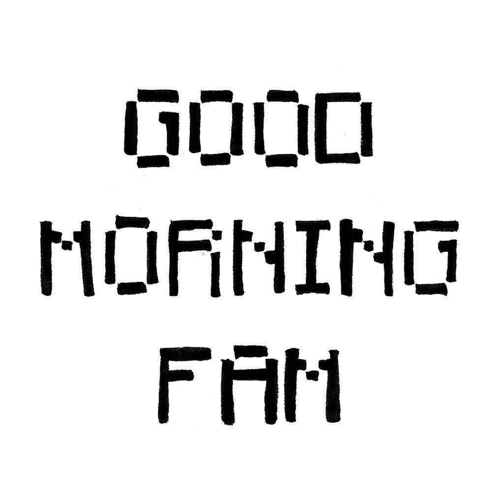 Good Morning Fam, Print  by  Good Morning Fam Tappan