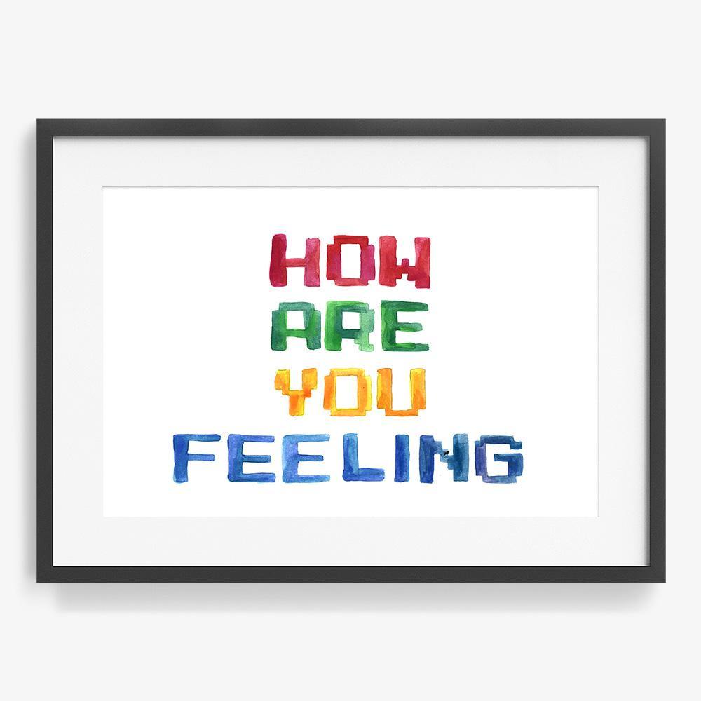 How Are You Feeling, Print  by  How Are You Feeling Tappan