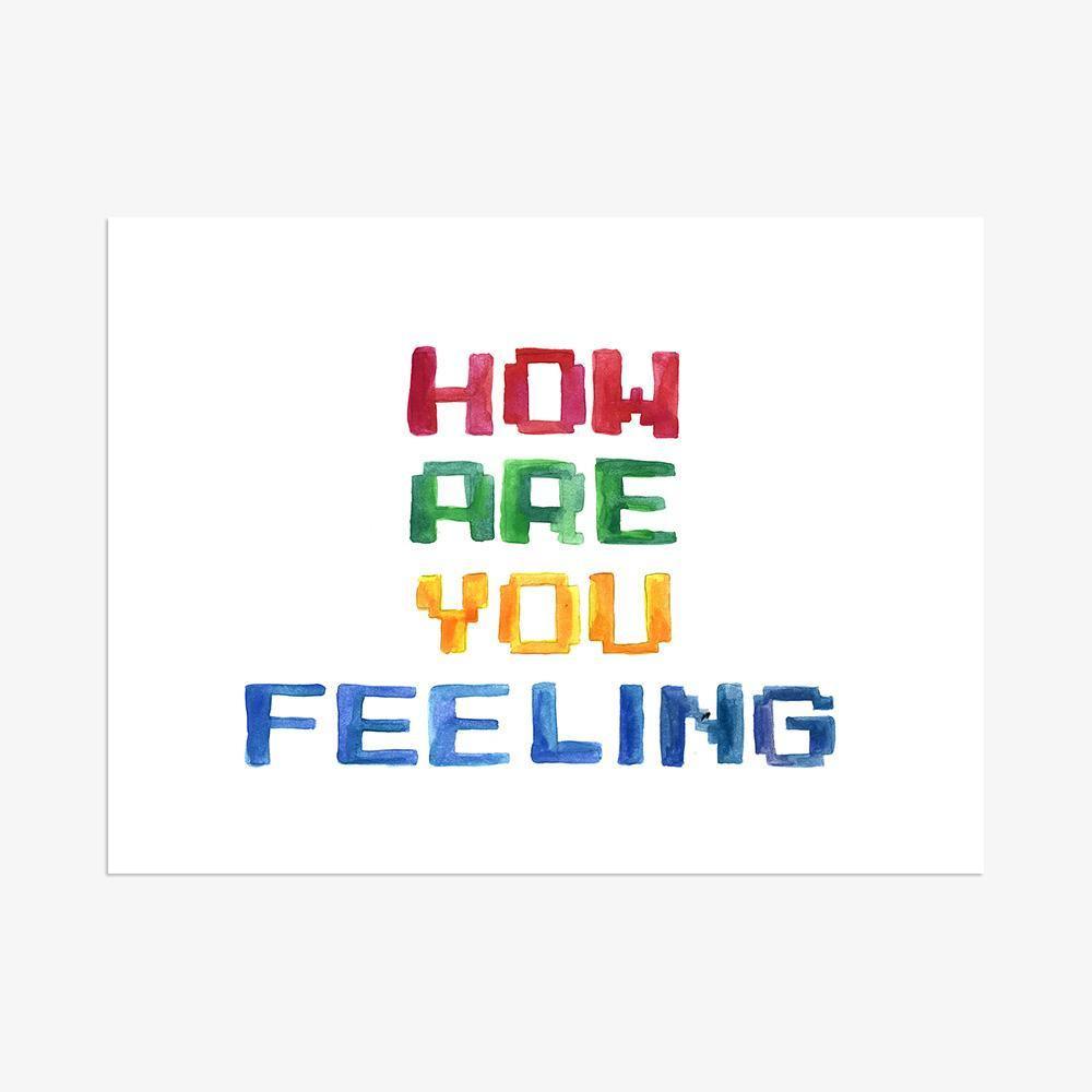 How Are You Feeling, Print  by  How Are You Feeling Tappan